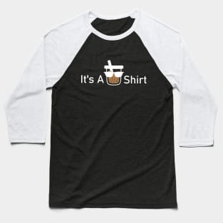 it's a Tea Shirt Baseball T-Shirt